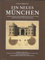 Ein neues München. Stadtplanung und Stadtentwicklung um 1800. Forschungen und Dokumente.