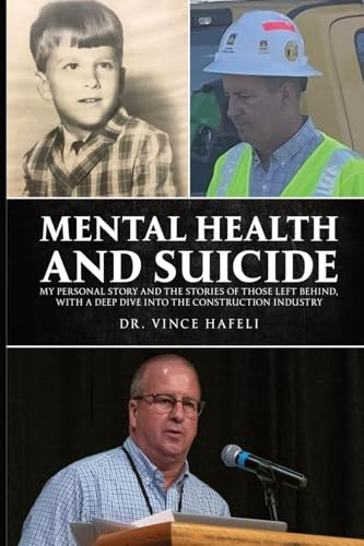 Mental Health and Suicide: My personal story and the stories of those left behind, with a deep dive into the construction industry.