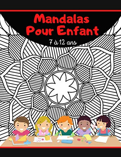 Mandalas pour Enfant 7-12 Ans: Livre de coloriage anti-stress pour Fille et Garçon - 50 Mandalas à Colorier - Idéal pour les Vacances - 21,6 x 27,9 cm/A4