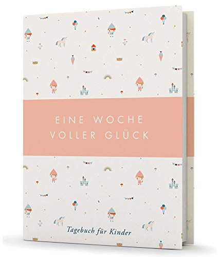 Eine Woche voller Glück, rosa: Tagebuch für Kinder