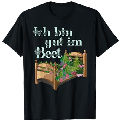 Blumenbeet Hobbygärtner Ich Bin Gut Im Beet Gärtnerin Garten T-Shirt