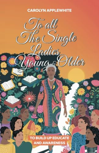 To All The Single Ladies Young And Older