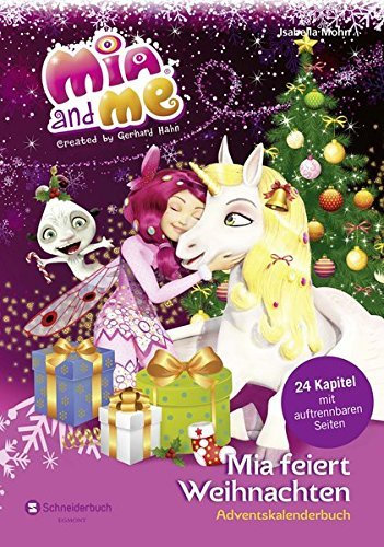 Mia and me - Mia feiert Weihnachten: Adventskalenderbuch by Mohn, Isabella (2014) Gebundene Ausgabe