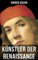 Künstler der Renaissance: Lebensbeschreibungen der ausgezeichnetsten Maler Bildhauer und Architekten der Renaissance (TREDITION CLASSICS)