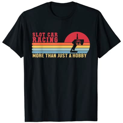 Slot Car more than a Hobby Minicar Slot Car RC Car Slotcar T-Shirt