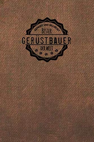 Geprüft und Bestätigt bester Gerüstbauer der Welt: Notizbuch inkl. To Do Liste | Das perfekte Geschenkbuch für Männer, die Gerüste bauen | Geschenkidee | Geschenke | Geschenk