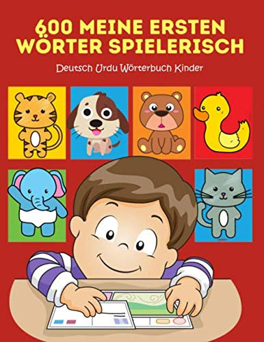 600 Meine Ersten Wörter Spielerisch Deutsch Urdu Wörterbuch Kinder: Leichter lesen lernen erste wörter und sätze mit ersten wörtern learning to read ... picture dictionary. Großes buch 2-8 jahre