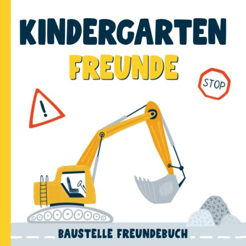 Meine Kindergartenfreunde Baustelle Freundebuch: Kindergartenfreundebuch Jungen Baustellen I Freundebuch Bagger I Freundealbum Kindergarten I Baggerbuch Kinder ab 2 Jahre