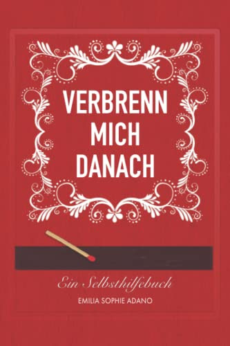 VERBRENN MICH DANACH: (ROTE EDITION) | Ein Selbsthilfebuch für Frauen