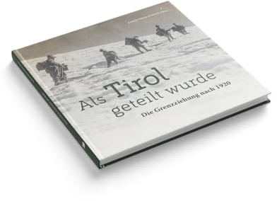 Als Tirol geteilt wurde: Die Grenzziehung nach 1920