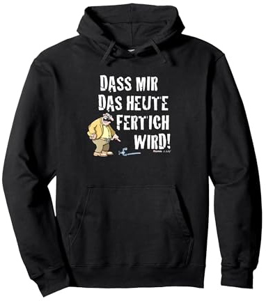 Meister Röhrich – DASS Mir das Heute fertig Wird! Pullover Hoodie