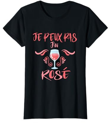 Je peux pas j'ai Rosé Alcool Vin Rosé Humour Comme un Cadeau T-Shirt