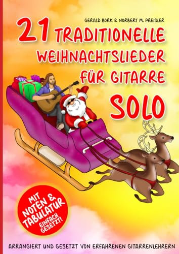 21 traditionelle Weihnachtslieder für Gitarre Solo: Arrangiert und gesetzt von erfahrenen Gitarrenlehrern