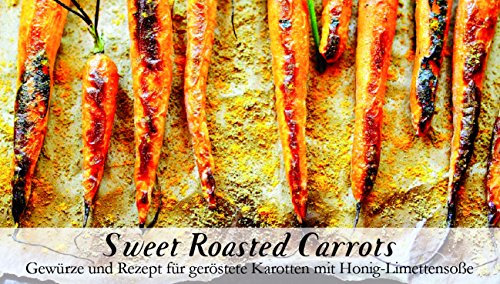 Feuer & Glas Gewürzmischung Sweet Roasted Carrots - 8 Gewürze für geröstete Karrotten mit Honig-Limettensauce (55 g)