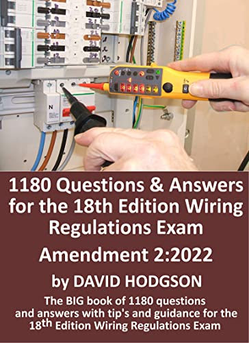 1180 Questions and Answers for the 18th Edition Wiring Regulations Exam: The BIG Book of 1180 questions and answers, with tips and guidance for the 18th Edition Wiring Regulations Exam