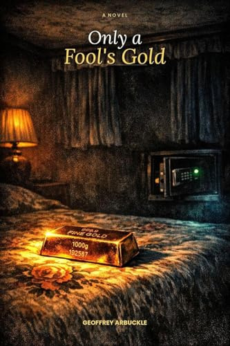 Only a Fool's Gold: A Novel