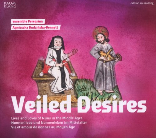 Veiled Desires - Nonnenliebe und Nonnenleben im Mittelalter