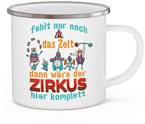 OM3® lustige Emaille-Tasse mit Spruch - Fehlt nur noch das Zelt, dann wäre der Zirkus Hier komplett | Emailletasse Emaille Becher | 12oz 300ml | Beidseitig Bedruckt | Weiß-Metall