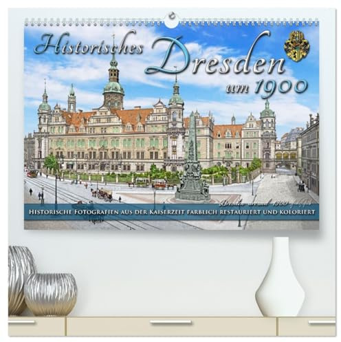 Historisches Dresden um 1900 - Fotos restauriert und koloriert (hochwertiger Premium Wandkalender 2026 DIN A2 quer), Kunstdruck in Hochglanz: Die ... Farben zu neuem Leben. (CALVENDO Orte)