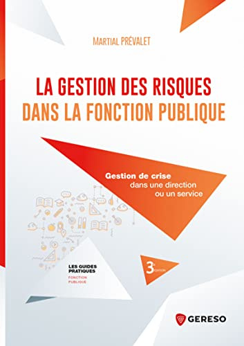 La gestion des risques dans la fonction publique: Gestion de crise dans une direction ou un service (Les guides pratiques)