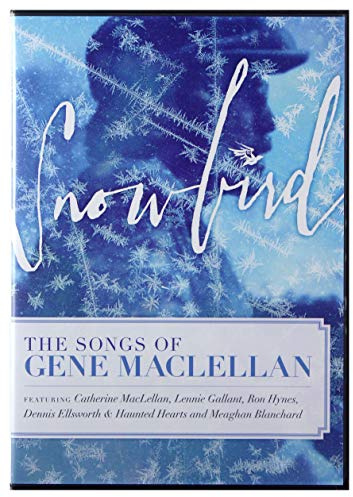 Snowbird - The Songs Of Gene MacLellan [DVD] [2014]