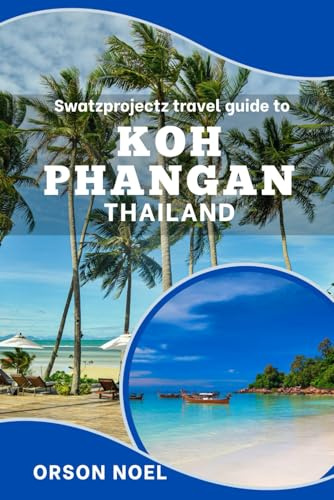 Swatzprojectz Travel Guide to Koh Phangan Thailand: Maps, Itineraries, Insider Tips and Tricks Revealed