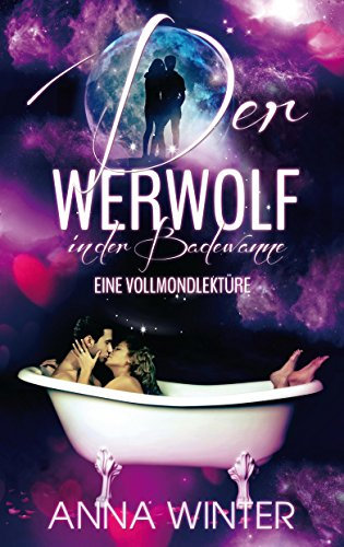Der Werwolf in der Badewanne: Eine Vollmondlektüre (Vollmondlektüren 1)