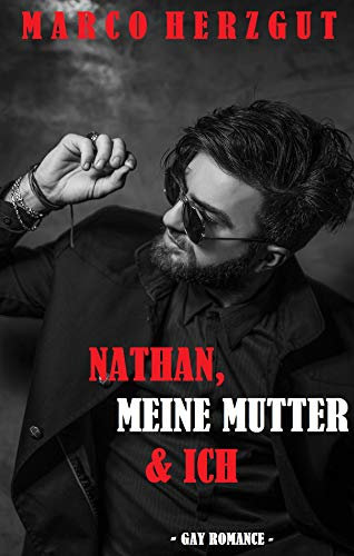 Nathan, meine Mutter & ich: Gay Romance