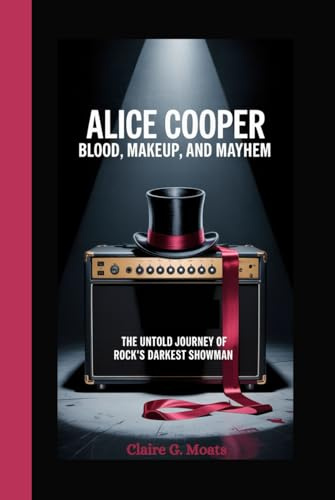 ALICE COOPER: BLOOD, MAKEUP, AND MAYHEM: The Untold Journey of Rock’s Darkest Showman
