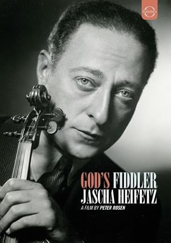 Jascha Heifetz - God's Fiddler