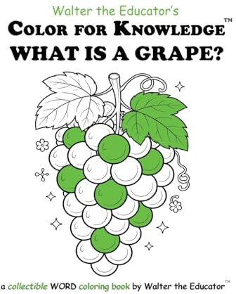 Color for Knowledge: What is a Grape? (Walter the Educator's Color for Knowledge(tm) Book)