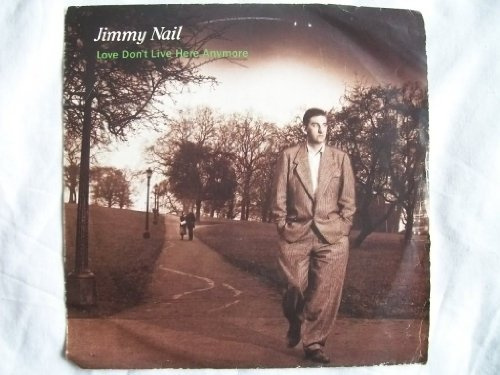 JIMMY NAIL - LOVE DON'T LIVE HERE ANYMORE 7in [36464]