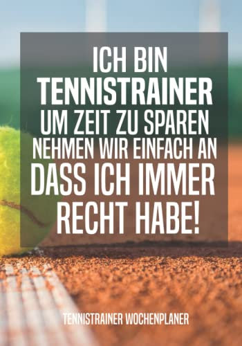 Tennistrainer Wochenplaner: Buch für Tennistrainer - Tennis Kalender für Tennistrainer ein tolles Geschenk als Buch