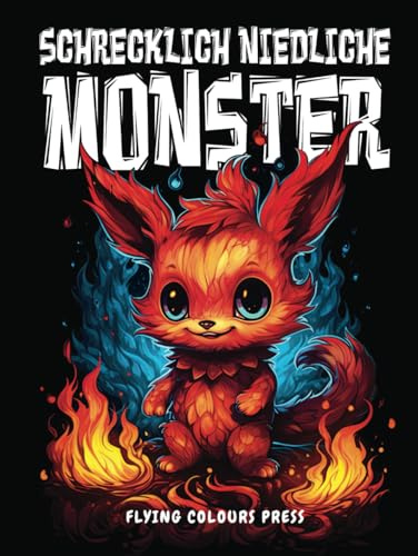 Schrecklich niedliche Monster: Das Malbuch für Erwachsene und Jugendliche mit gruseligen und süßen Fantasiewesen zur Entspannung & Stressabbau