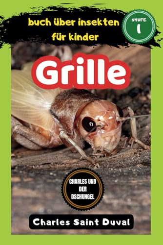 buch über insekten für kinder: grille (Charles und der Dschungel, Band 9)