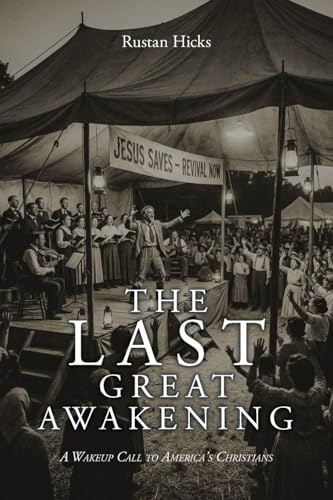 The Last Great Awakening: A Wakeup Call to America's Christians