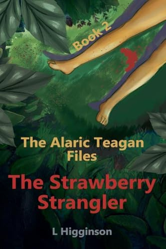 The Strawberry Strangler (Alaric Teagan Files, Band 2)