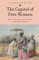 The Capital of Free Women: Race, Legitimacy, and Liberty in Colonial Mexico (English Edition)
