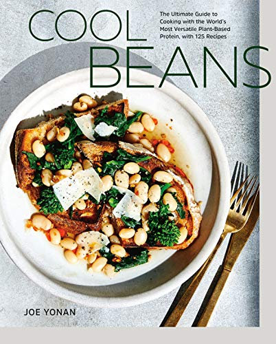 Cool Beans: The Ultimate Guide to Cooking with the World's Most Versatile Plant-Based Protein, with 125 Recipes [A Cookbook] (English Edition)