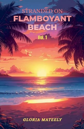 Stranded on Flamboyant Beach - Volume 1