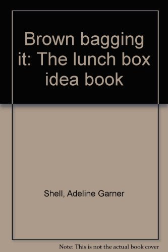Brown bagging it: The lunch box idea book