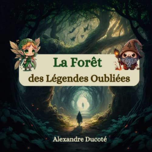 La forêt des légendes oubliées: Livre pour enfant, Illustrations en couleur, contes et légendes de créatures fantastique et de forêt enchantée, Histoires courtes pour s'endormir