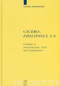 Cicero, Philippics 3-9: Edited with Introduction, Translation and Commentary. Volume 1: Introduction, Text and Translation, References and Indexes. Volume 2: Commentary (Texte und Kommentare, 30)