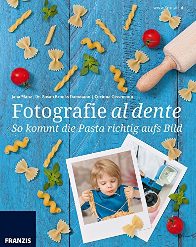 Fotografie al dente: So kommt die Pasta richtig aufs Bild!