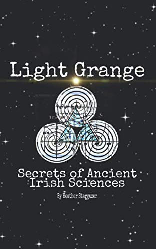 Light Grange: Secrets of Ancient Irish Sciences