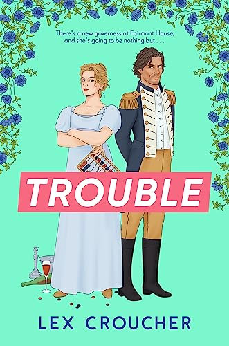 Trouble: The new laugh-out-loud Regency romp from Lex Croucher (English Edition)