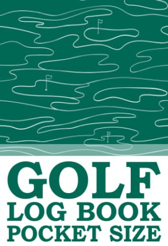 Golf Log Book Pocket Size: Golf Notebook Back Pocket Size to Track You Score and Stats