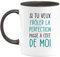 quotedazur - Mug Humour Si Tu Veux Frôler La Perfection Passe A Côté De Moi - Tasse Cadeau Humour - Noir/Céramique