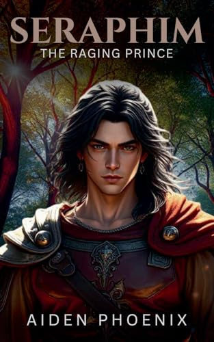 The Raging Prince (Seraphim, Band 3)