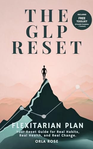The GLP Reset: Flexitarian Plan: Nutrition, Mindset & Wellness Companion for Sustainable GLP-1 Weight Loss (English Edition)